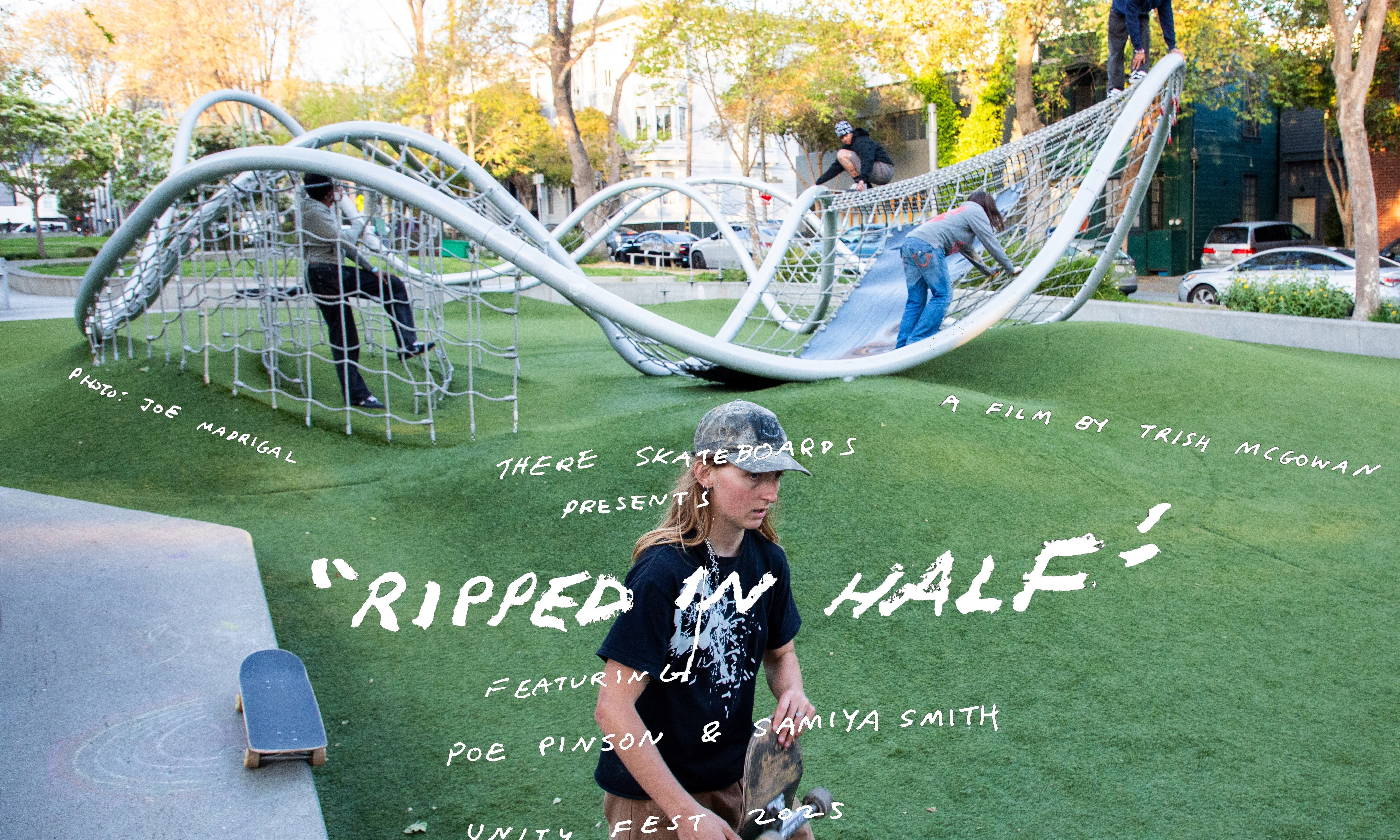There Skateboards presents Ripped In Half